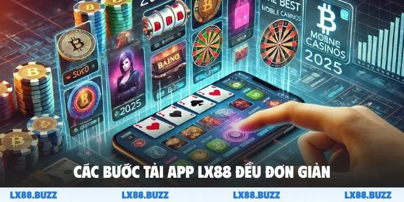 Các bước tải app LX88 đều đơn giản