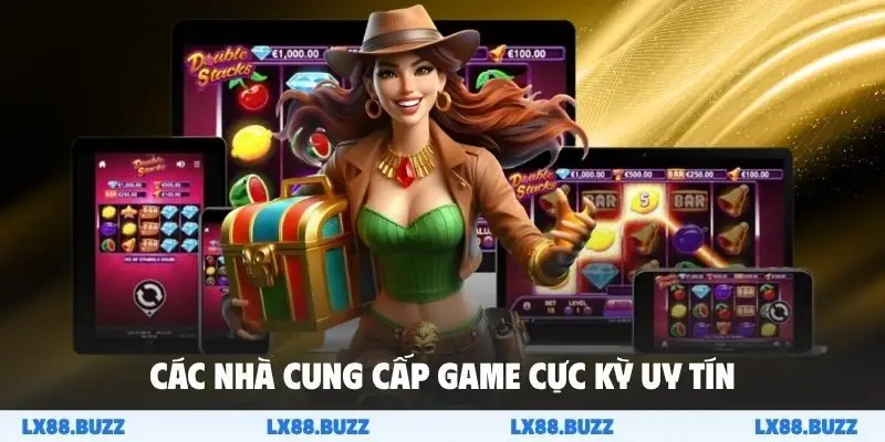 Các nhà cung cấp game cực kỳ uy tín