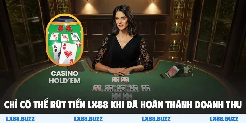 Chỉ có thể rút tiền LX88 khi đã hoàn thành doanh thu