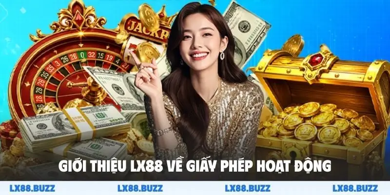 Giới thiệu LX88 về giấy phép hoạt động