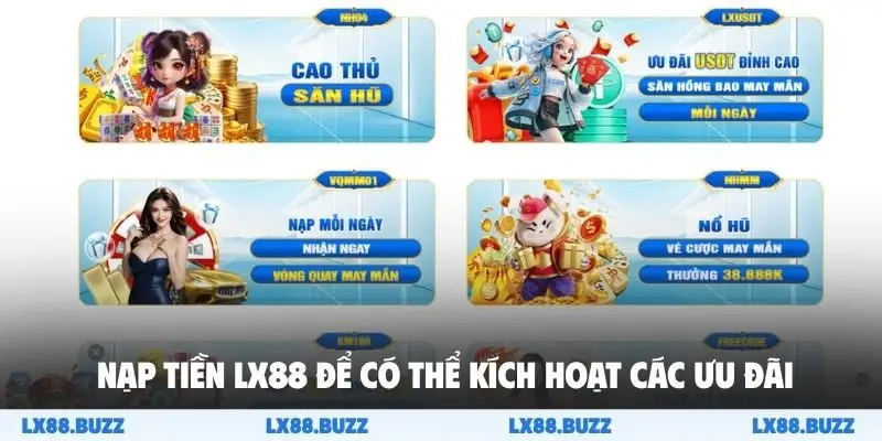 Nạp tiền LX88 để có thể kích hoạt các ưu đãi