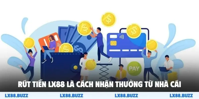 Rút tiền LX88 là cách nhận thưởng từ nhà cái