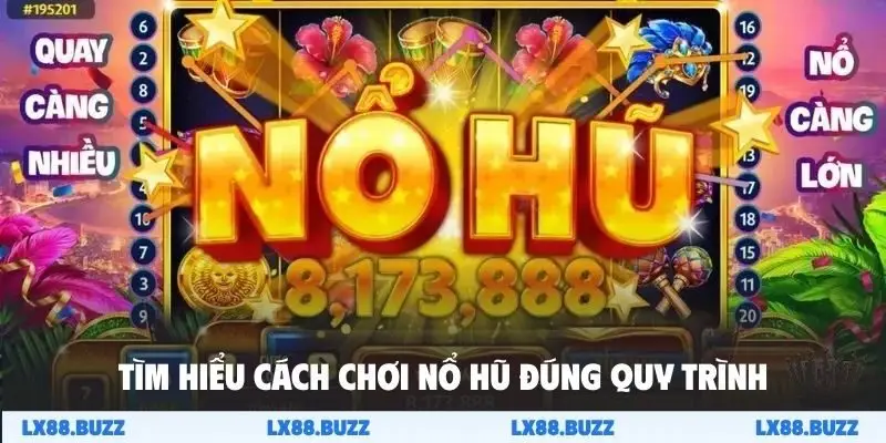 Tìm hiểu cách chơi nổ hũ đúng quy trình