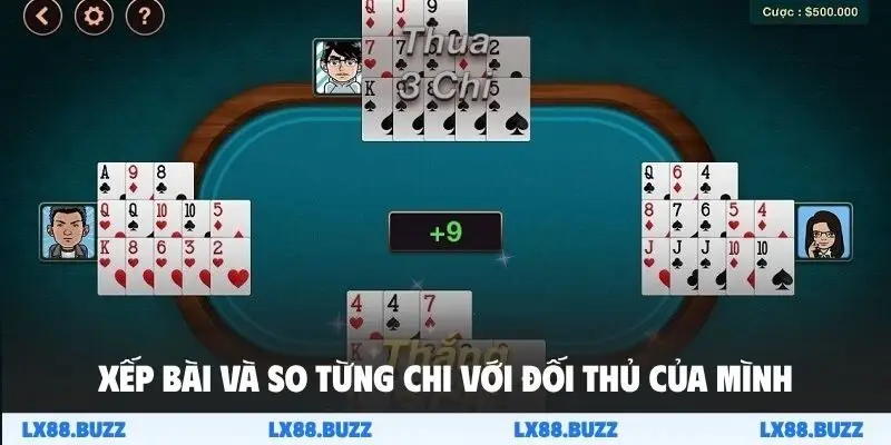 Xếp bài và so từng chi với đối thủ của mình